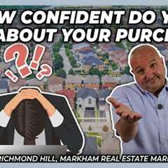 How Confident Do You Feel About Your Purchase? (York Region Real Estate Market Update)