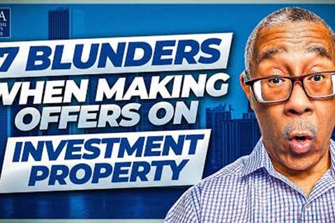 7 Blunders When Making Offers on Investment Property