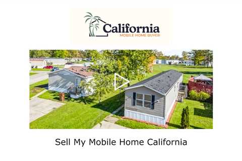 Sell My Mobile Home California - California Mobile Home Buyer - (562) 412-5474