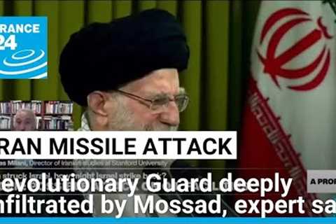 The Iranian Revolutionary Guard is deeply infiltrated by Mossad, expert says • FRANCE 24 English