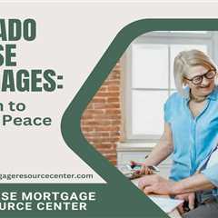 Colorado Reverse Mortgages: Your Path to Financial Peace