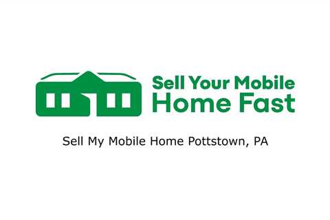 Sell My Mobile Home Pottstown, PA - Sell Your Mobile Home Fast Company - 570-775-5777