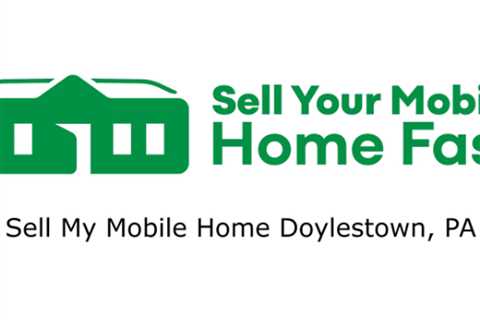 Sell My Mobile Home Doylestown, PA