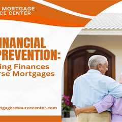 Elder Financial Abuse Prevention: Safeguarding Finances with Reverse Mortgages