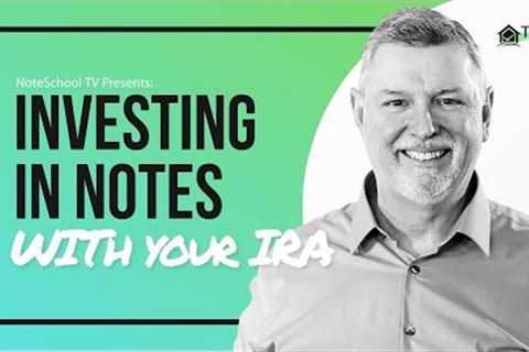Investing in Notes With Your IRA
