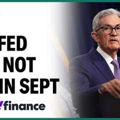 Why the Fed may not cut rates in September