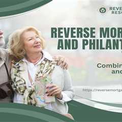 Reverse Mortgages and Philanthropic Travel: Combining Finance and Adventure