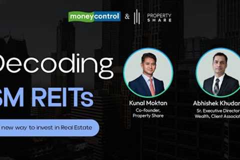 Decoding SM REITs: A new way to invest in Real Estate