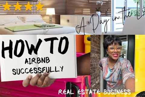 A Day in the Life of a Busy Realtor & Airbnb Host