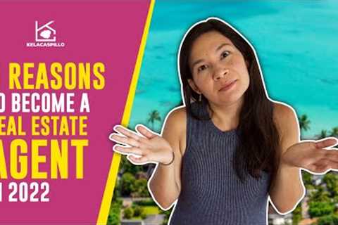 Should You Become A Real Estate Agent in 2022? Here are 5 reasons why you should consider it.
