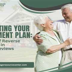 Evaluating Your Retirement Plan: The Role of Reverse Mortgages in Periodic Reviews