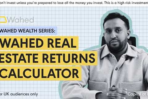 Real Estate Returns Explained – How to Use Wahed’s Returns Calculator