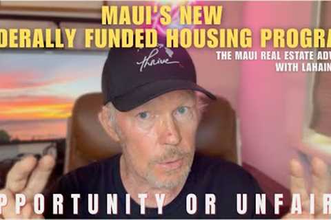 Ep17 - Maui''s New Federally Funded Housing Program... Opportunity or Unfair?