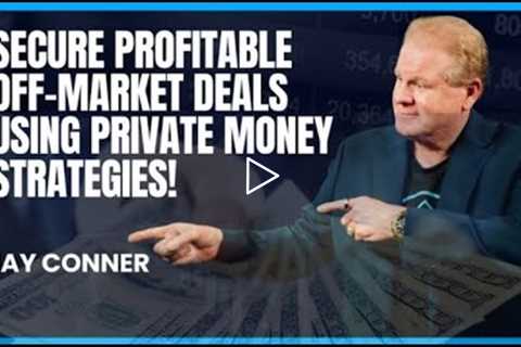 How to Secure Profitable Off-Market Deals with Jay Conner
