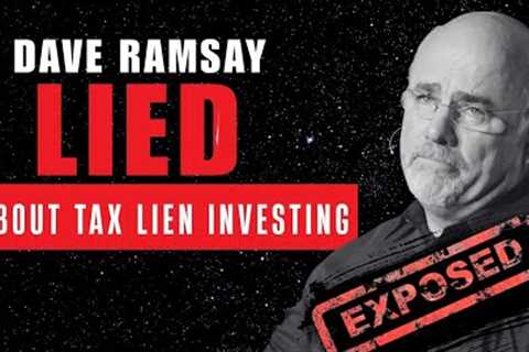 Exposed! Dave Ramsay's Lies About Tax Lien Investing