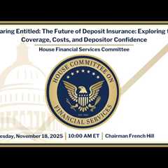 Hearing Entitled: “The Future of Deposit Insurance