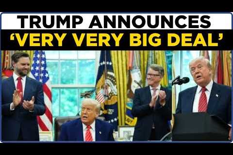 Trump LIVE | Trump''s ''VERY VERY BIG'' Announcement; White House Strikes First Trade Deal | US News