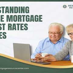 Understanding Reverse Mortgage Interest Rates and Fees