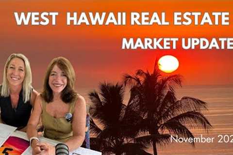 West Hawaii Real Estate Market Update- November 2025: Interest Rates, Prices & What’s Coming..
