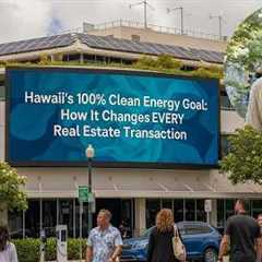 Hawaii Real Estate 2026: How the 100% Clean Energy Law Impacts Your Transaction