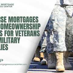 Reverse Mortgages and Homeownership Rights for Veterans and Military Families