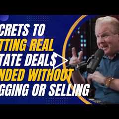 Secrets to Getting Real Estate Deals Funded Without Begging or Selling