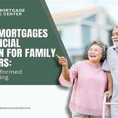 Reverse Mortgages and Financial Education for Family Caregivers: Supporting Informed Decision-Making
