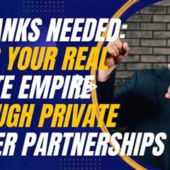 No Banks Needed: Build Your Real Estate Empire through Private Lender Partnerships