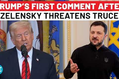 Trump First Comment After Zelensky Threatens Truce With Attack On Russian Nuclear Bomber Base
